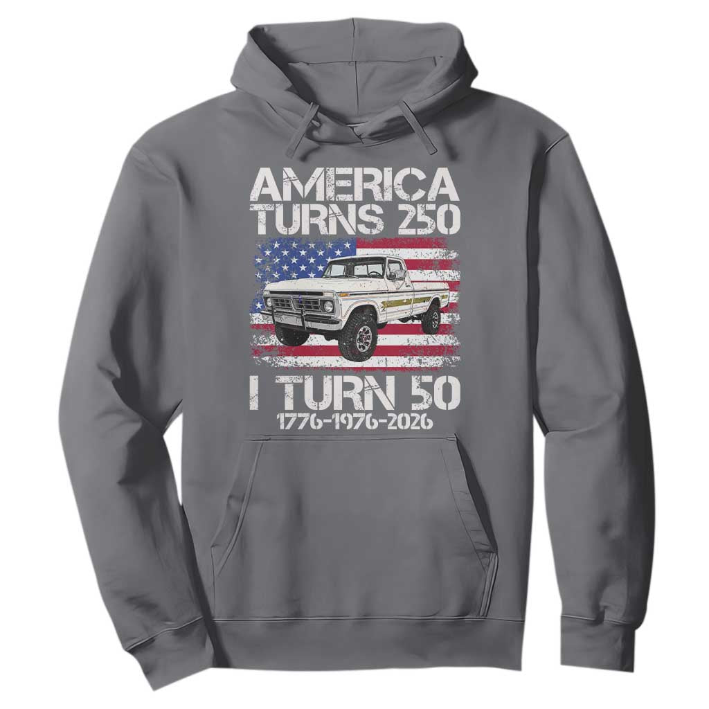 America Turns 250 I Turn 50 1976 50th Birthday Hoodie Vintage Classic Original American Old Pickup Truck