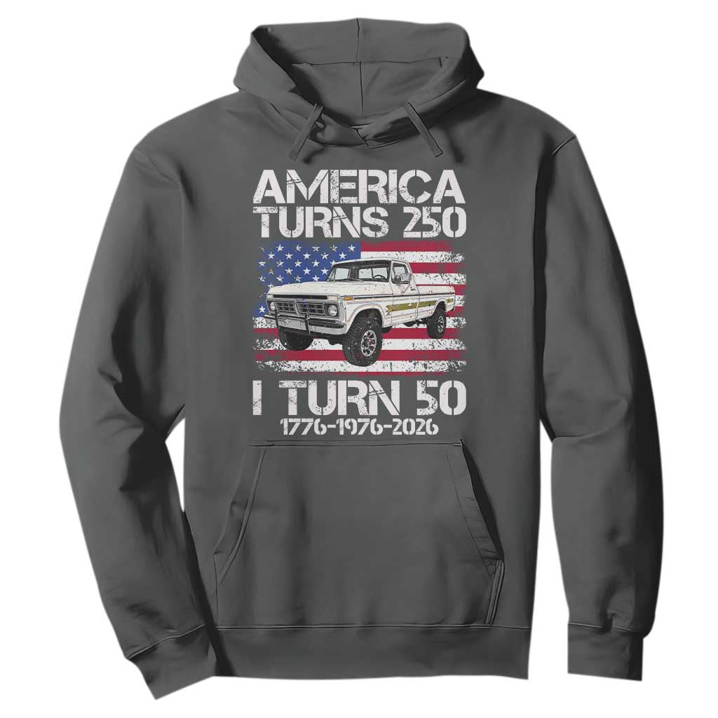 America Turns 250 I Turn 50 1976 50th Birthday Hoodie Vintage Classic Original American Old Pickup Truck