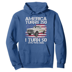 America Turns 250 I Turn 50 1976 50th Birthday Hoodie Vintage Classic Original American Old Pickup Truck
