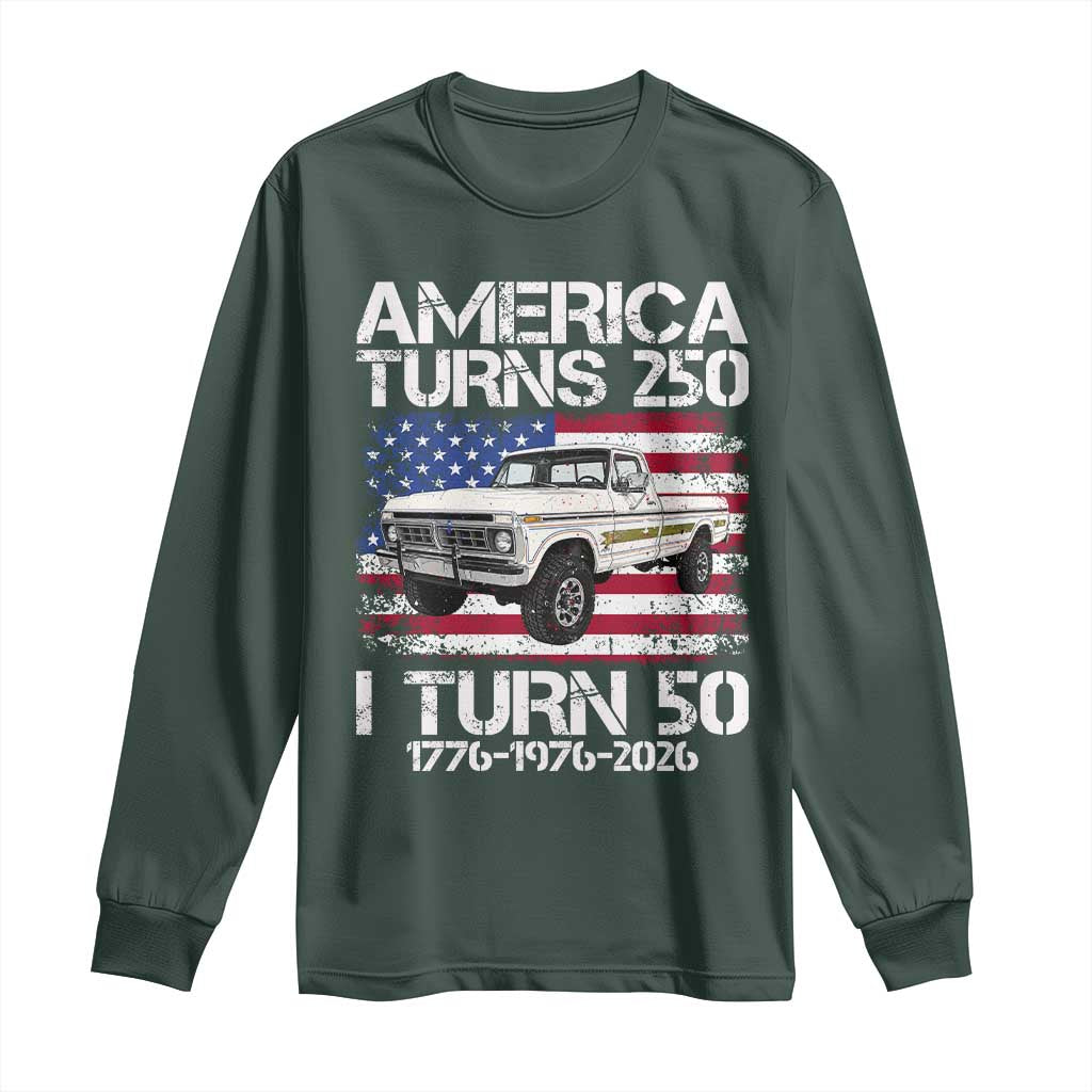 America Turns 250 I Turn 50 1976 50th Birthday Long Sleeve Shirt Vintage Classic Original American Old Pickup Truck