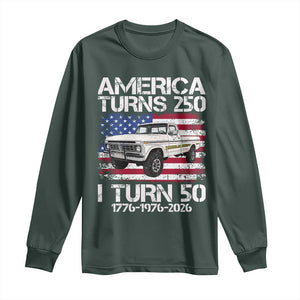 America Turns 250 I Turn 50 1976 50th Birthday Long Sleeve Shirt Vintage Classic Original American Old Pickup Truck