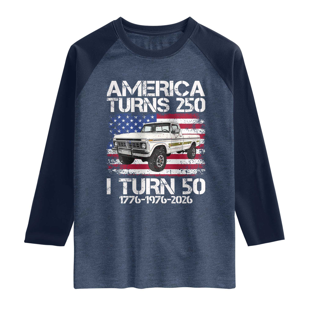 America Turns 250 I Turn 50 1976 50th Birthday Raglan Shirt Vintage Classic Original American Old Pickup Truck