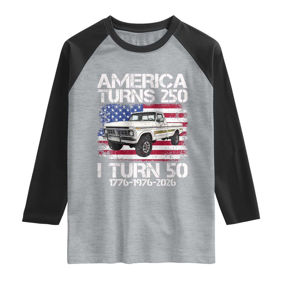 America Turns 250 I Turn 50 1976 50th Birthday Raglan Shirt Vintage Classic Original American Old Pickup Truck