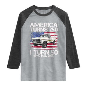 America Turns 250 I Turn 50 1976 50th Birthday Raglan Shirt Vintage Classic Original American Old Pickup Truck