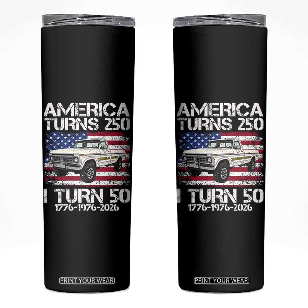 America Turns 250 I Turn 50 1976 50th Birthday Skinny Tumbler Vintage Classic Original American Old Pickup Truck