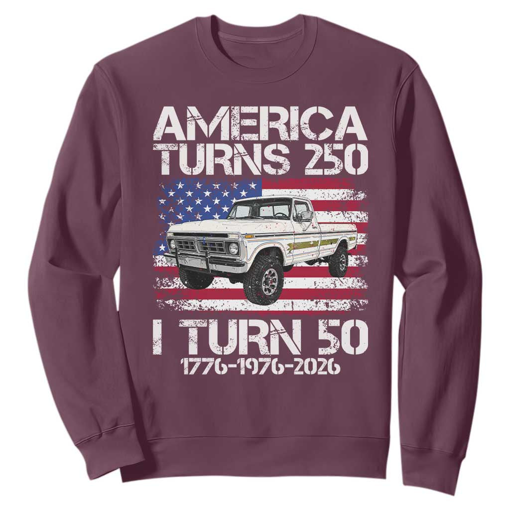 America Turns 250 I Turn 50 1976 50th Birthday Sweatshirt Vintage Classic Original American Old Pickup Truck