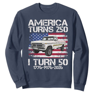 America Turns 250 I Turn 50 1976 50th Birthday Sweatshirt Vintage Classic Original American Old Pickup Truck