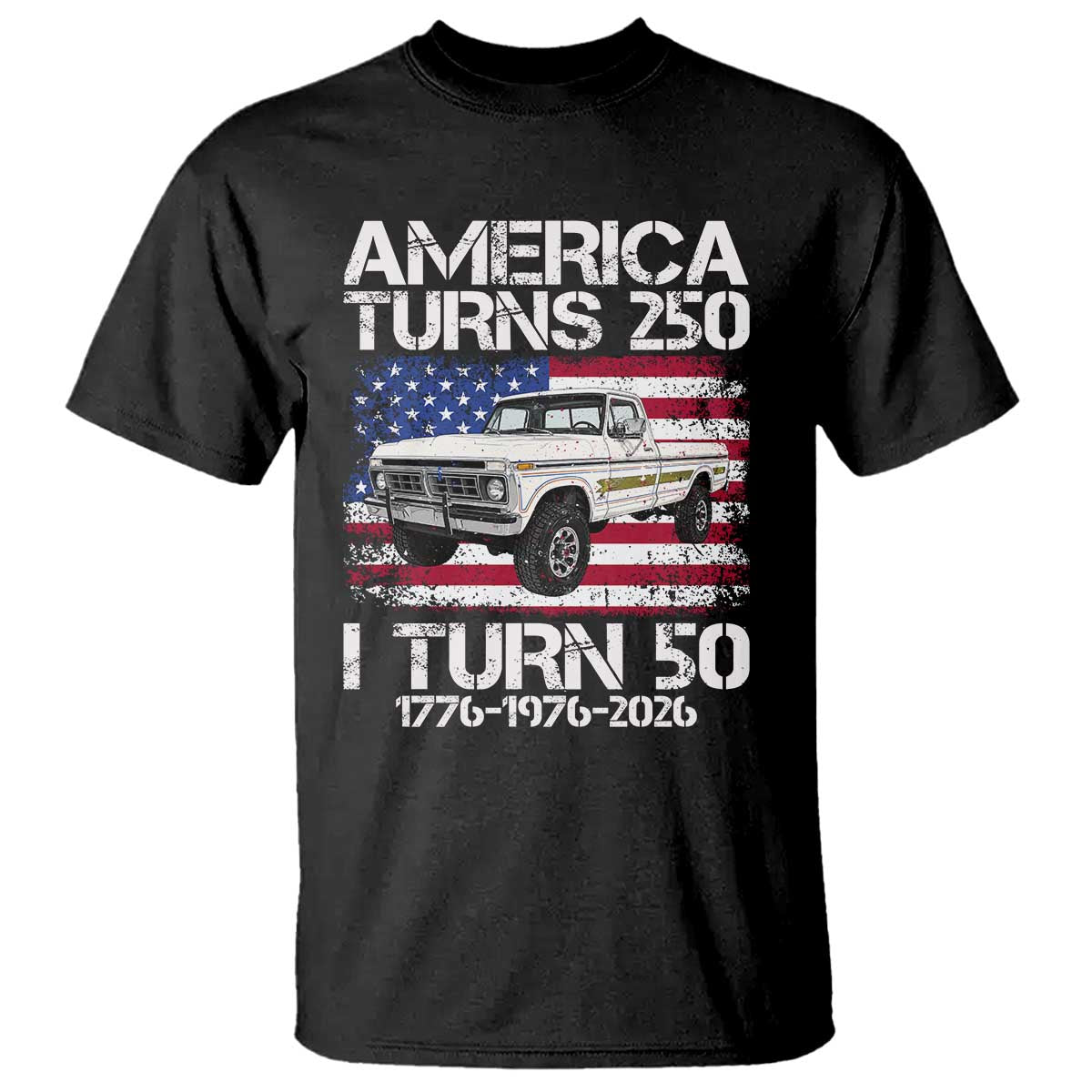 America Turns 250 I Turn 50 1976 50th Birthday T Shirt Vintage Classic Original American Old Pickup Truck