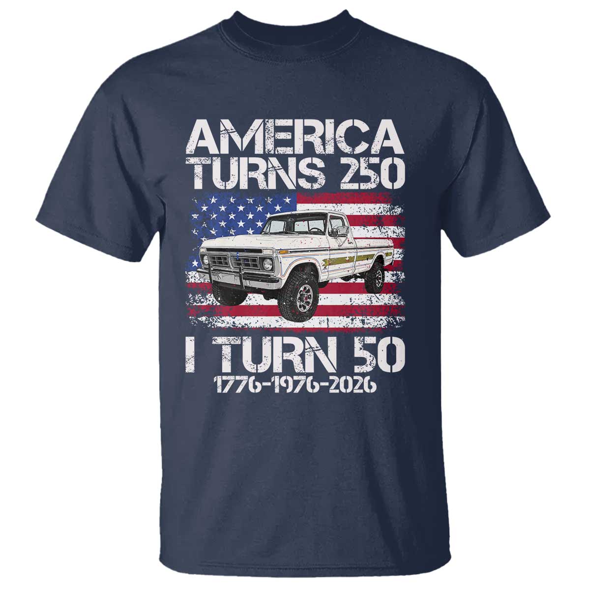 America Turns 250 I Turn 50 1976 50th Birthday T Shirt Vintage Classic Original American Old Pickup Truck