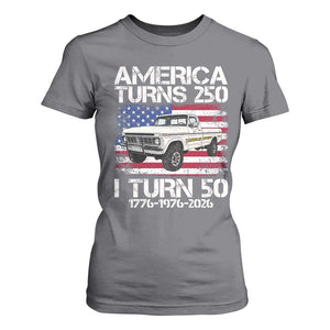 America Turns 250 I Turn 50 1976 50th Birthday T Shirt For Women Vintage Classic Original American Old Pickup Truck