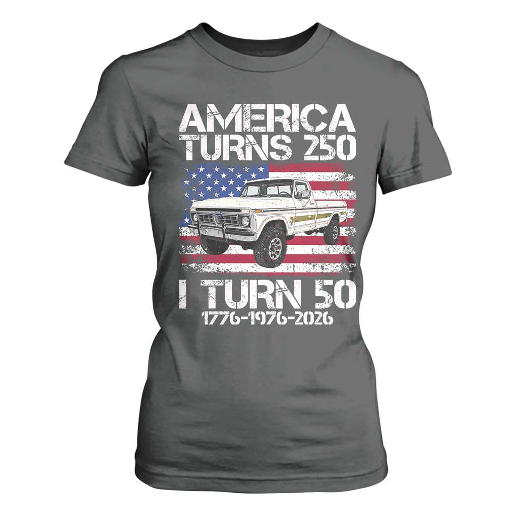 America Turns 250 I Turn 50 1976 50th Birthday T Shirt For Women Vintage Classic Original American Old Pickup Truck