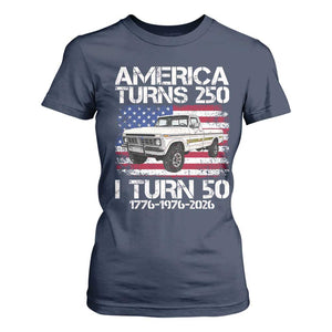 America Turns 250 I Turn 50 1976 50th Birthday T Shirt For Women Vintage Classic Original American Old Pickup Truck