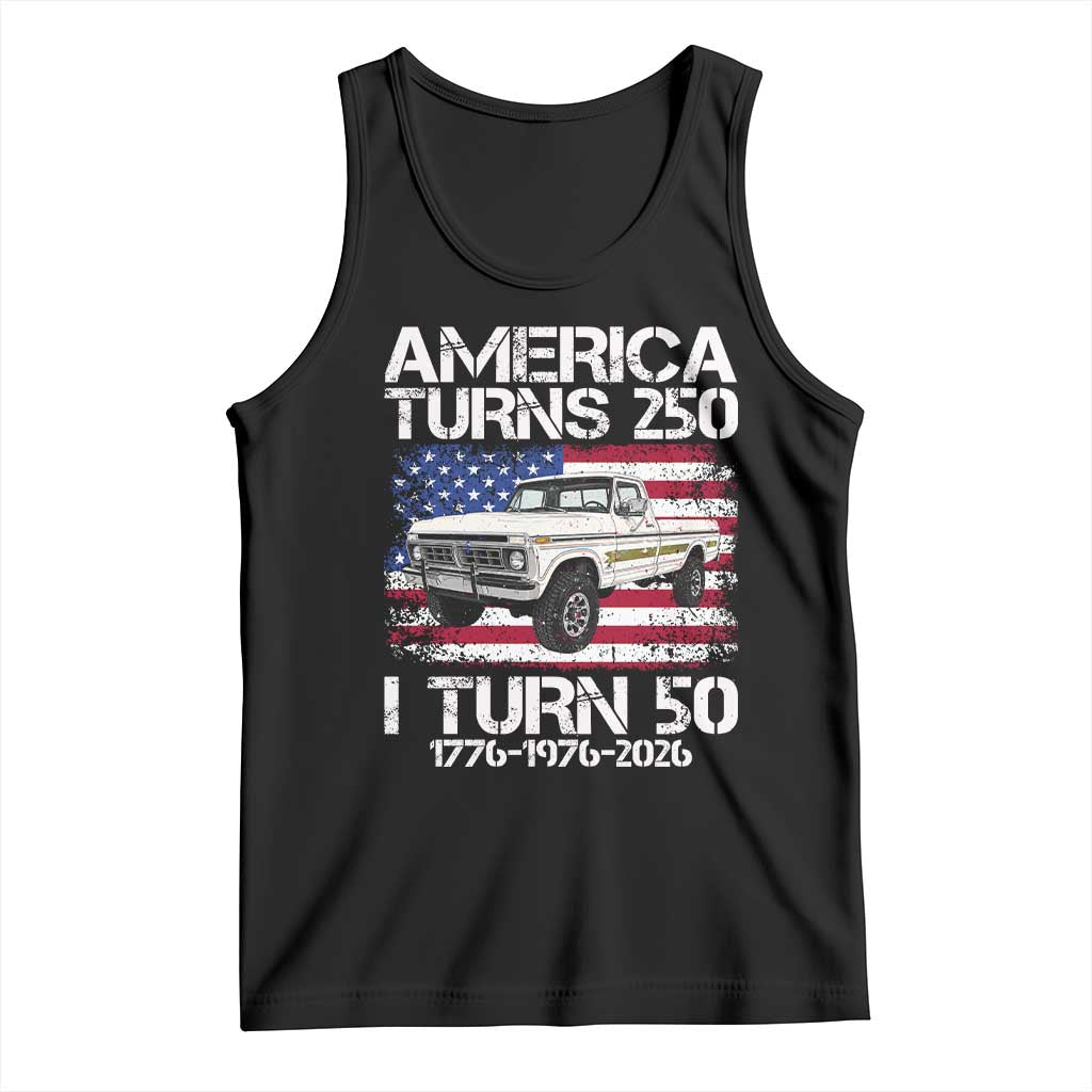 America Turns 250 I Turn 50 1976 50th Birthday Tank Top Vintage Classic Original American Old Pickup Truck TS14 Black Print Your Wear