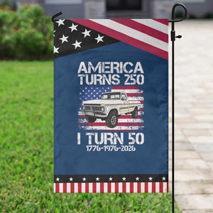 America Turns 250 I Turn 50 1976 50th Birthday Patriotic Garden Flag Vintage Classic Original American Old Pickup Truck