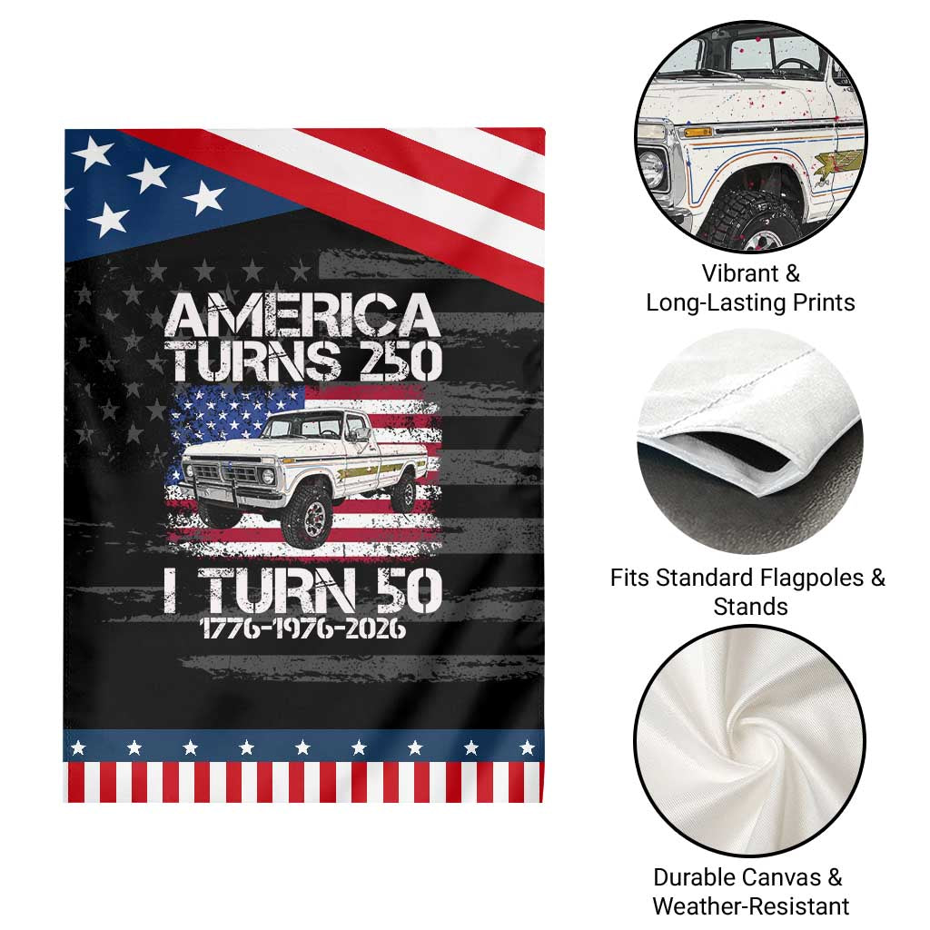 America Turns 250 I Turn 50 1976 50th Birthday Patriotic Garden Flag Vintage Classic Original American Old Pickup Truck
