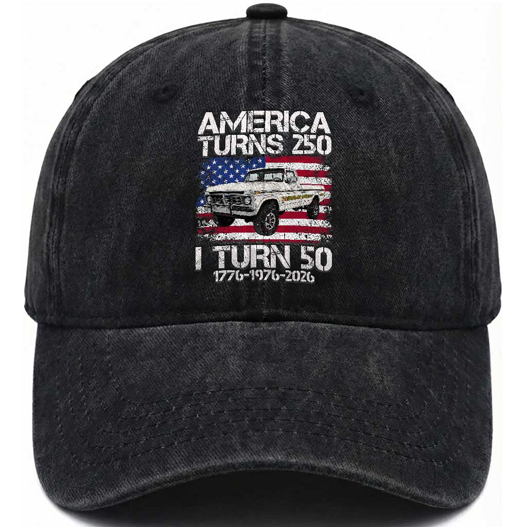 America Turns 250 I Turn 50 1976 50th Birthday Washed Cotton Baseball Cap Vintage Classic Original American Old Pickup Truck