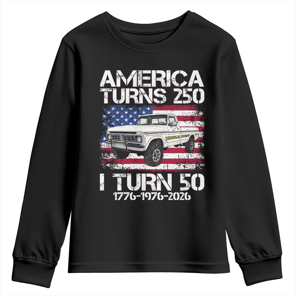 America Turns 250 I Turn 50 1976 50th Birthday Youth Sweatshirt Vintage Classic Original American Old Pickup Truck