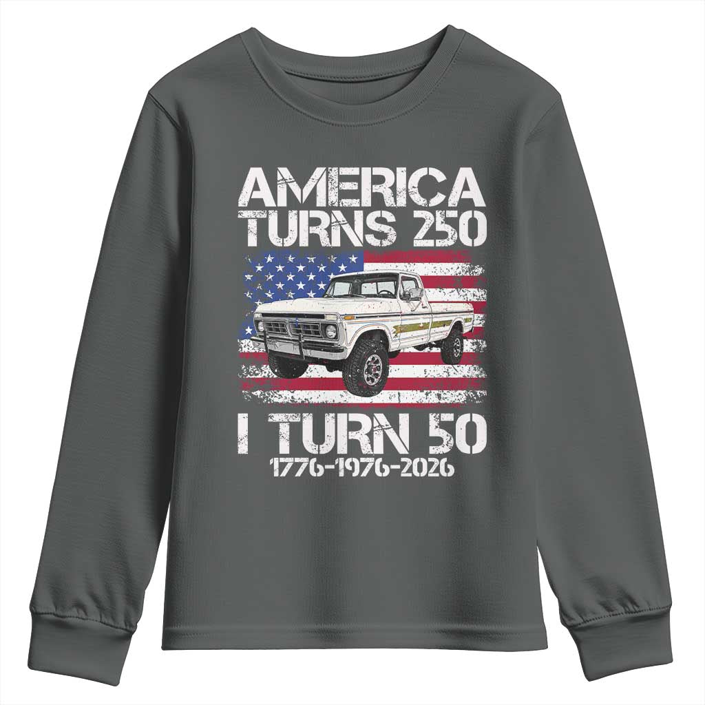 America Turns 250 I Turn 50 1976 50th Birthday Youth Sweatshirt Vintage Classic Original American Old Pickup Truck