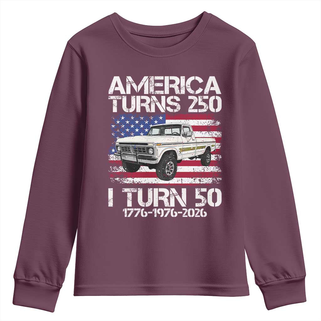 America Turns 250 I Turn 50 1976 50th Birthday Youth Sweatshirt Vintage Classic Original American Old Pickup Truck