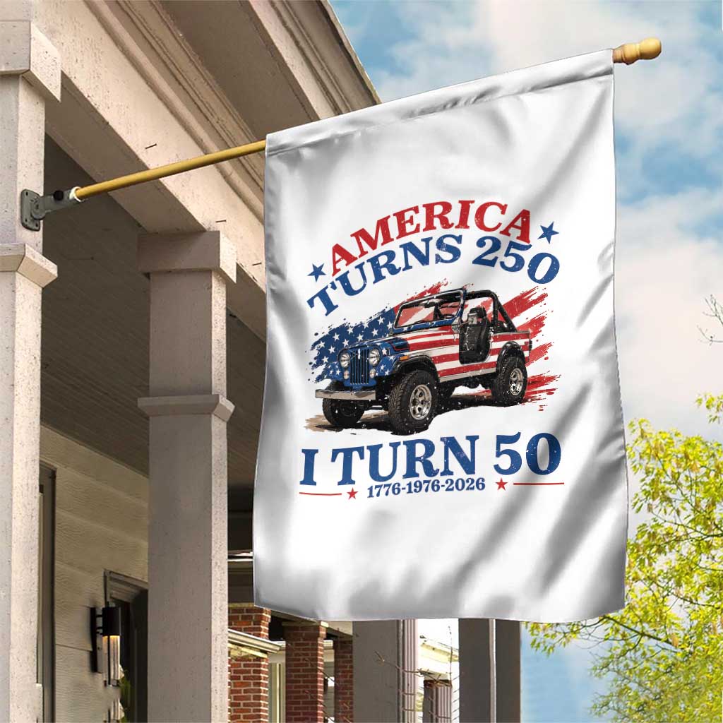 America Turns 250 I Turn 50 1976 50th Birthday Garden Flag Compact Classic Off-road SUV