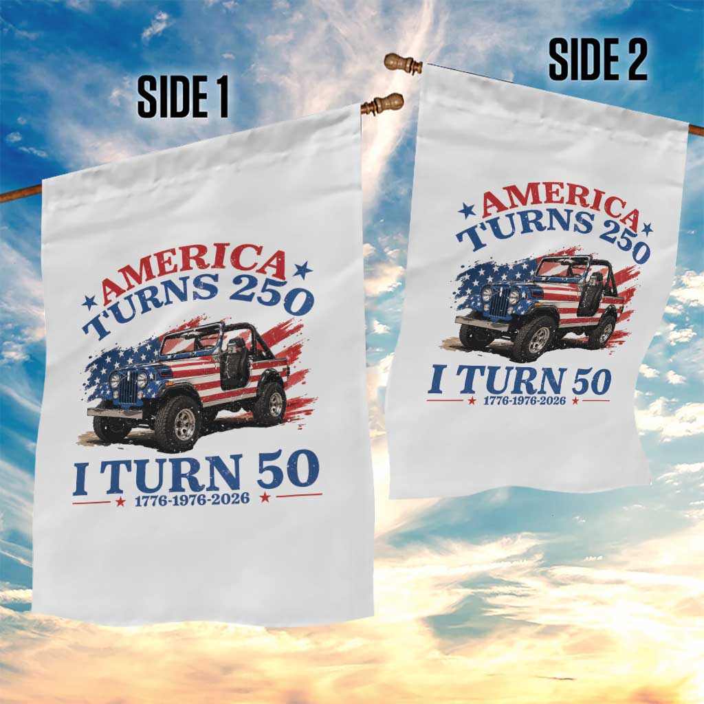 America Turns 250 I Turn 50 1976 50th Birthday Garden Flag Compact Classic Off-road SUV