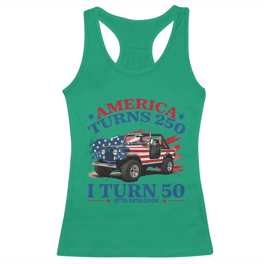 America Turns 250 I Turn 50 1976 50th Birthday Racerback Tank Top Compact Classic Off-road SUV