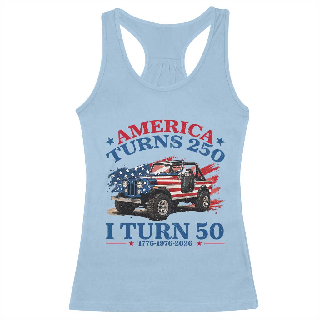 America Turns 250 I Turn 50 1976 50th Birthday Racerback Tank Top Compact Classic Off-road SUV