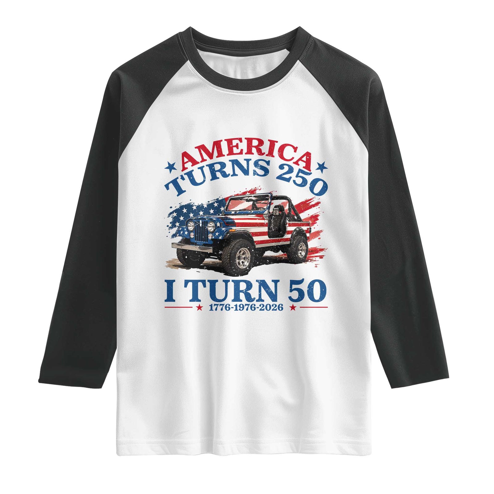 America Turns 250 I Turn 50 1976 50th Birthday Raglan Shirt Compact Classic Off-road SUV TS14 White Black Print Your Wear