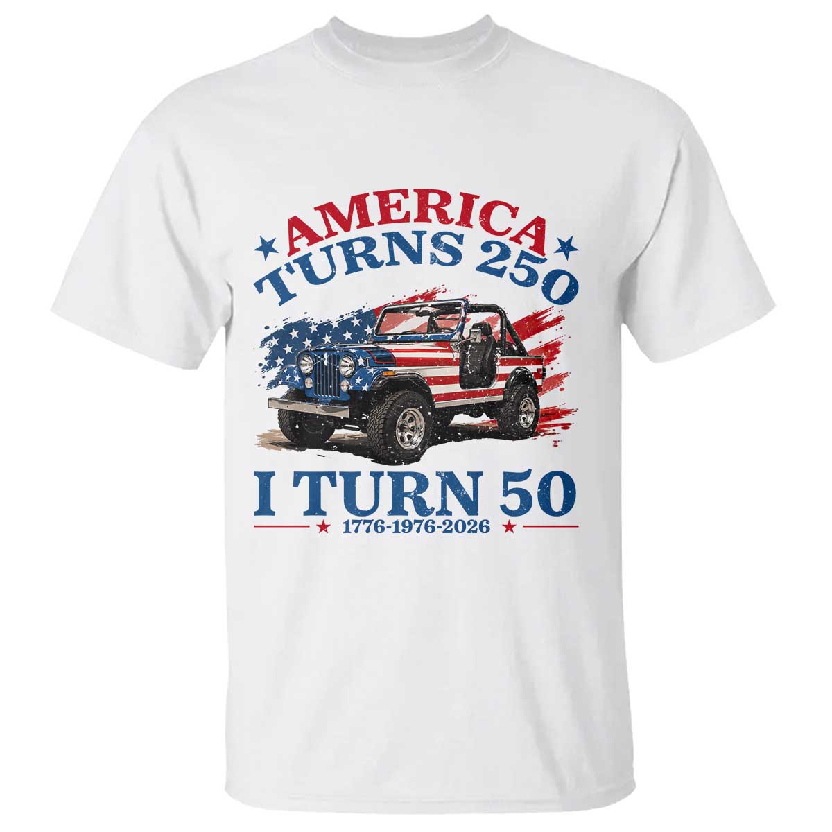 America Turns 250 I Turn 50 1976 50th Birthday T Shirt Compact Classic Off-road SUV TS14 White Print Your Wear