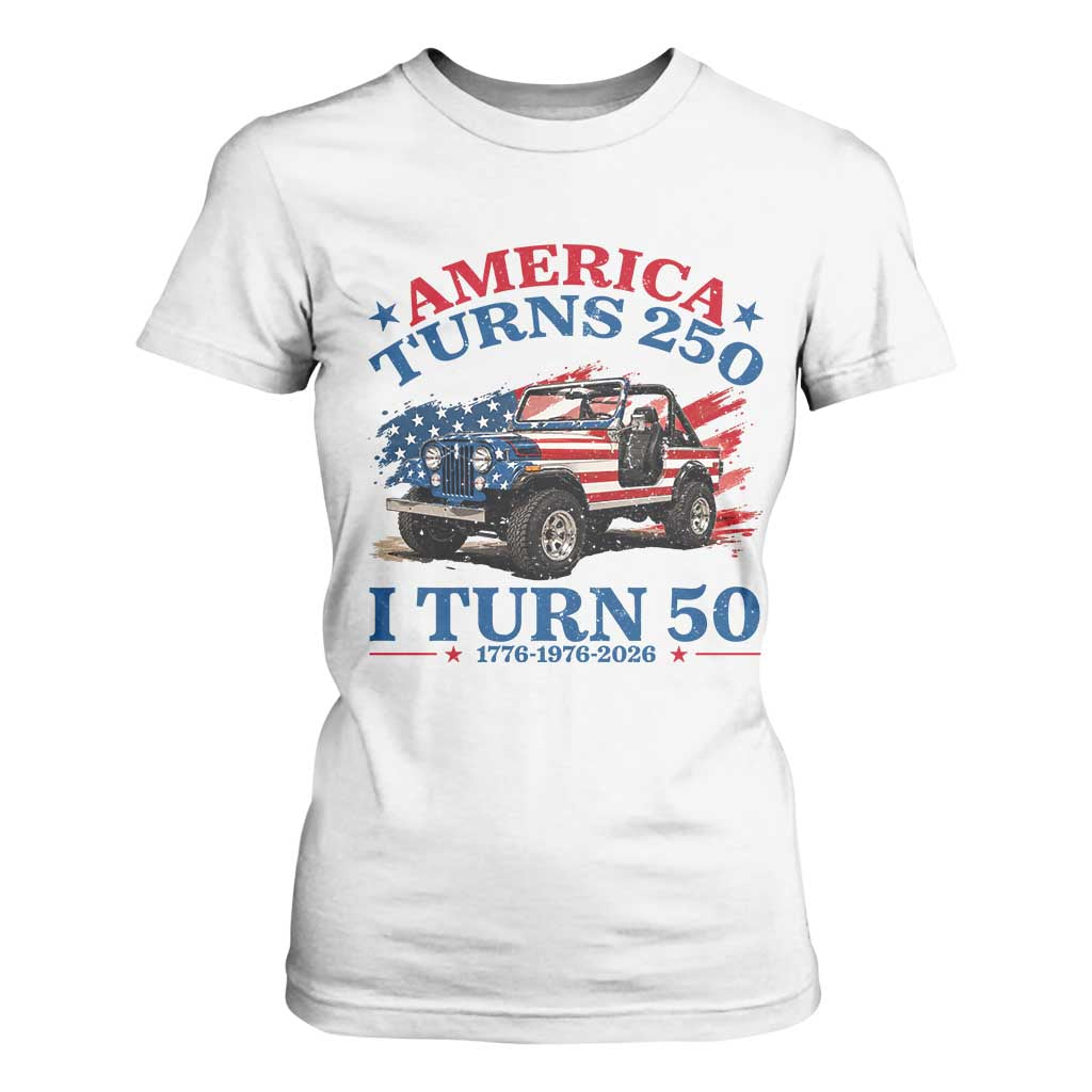 America Turns 250 I Turn 50 1976 50th Birthday T Shirt For Women Compact Classic Off-road SUV TS14 White Print Your Wear