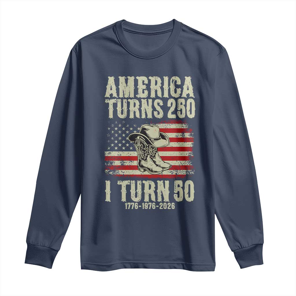 America Turns 250 I Turn 50 1976 50th Birthday Long Sleeve Shirt Patriotic Cowboy Cowgirl Rodeo 4th of July