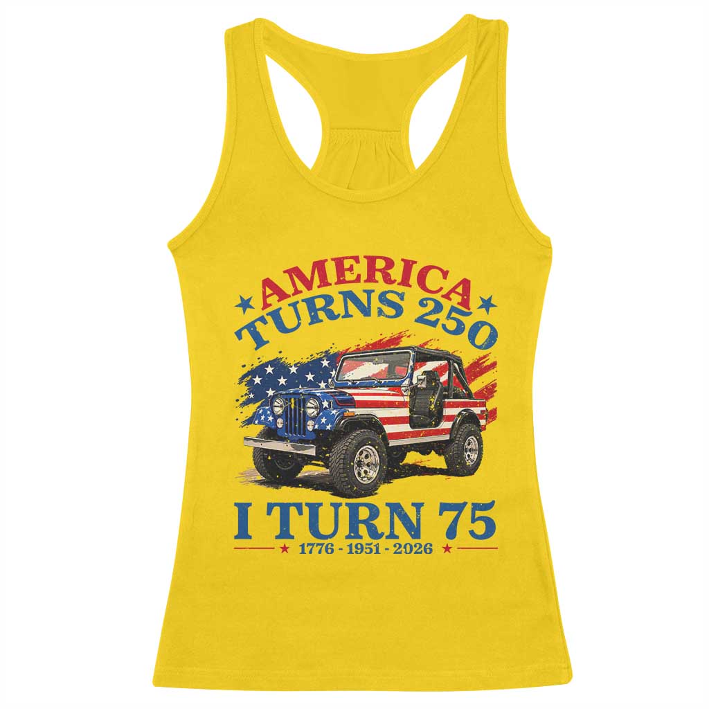 America Turns 250 I Turn 75 1951 75th Birthday Racerback Tank Top Compact Classic Off-road SUV