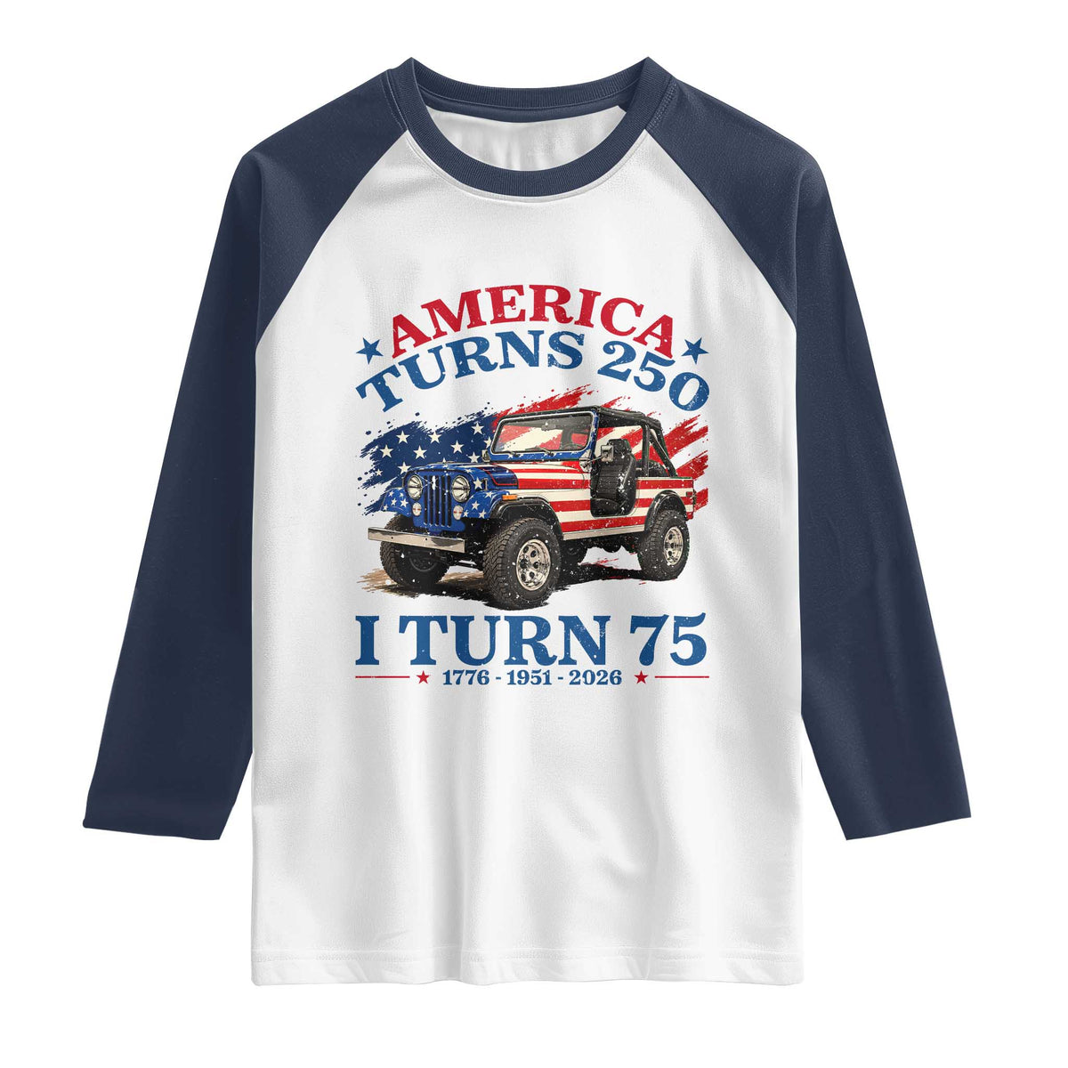 America Turns 250 I Turn 75 1951 75th Birthday Raglan Shirt Compact Classic Off-road SUV
