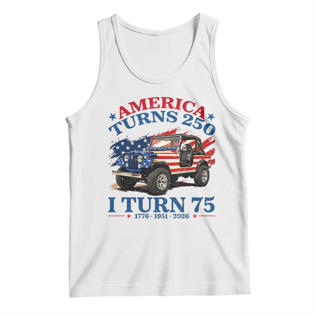 America Turns 250 I Turn 75 1951 75th Birthday Tank Top Compact Classic Off-road SUV TS14 White Print Your Wear