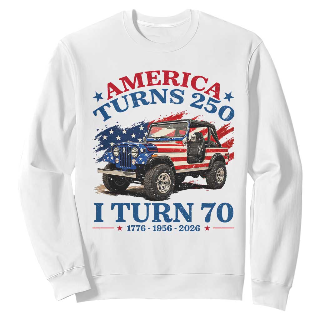 America Turns 250 I Turn 70 1956 70th Birthday Sweatshirt Compact Classic Off-road SUV TS14 White Print Your Wear