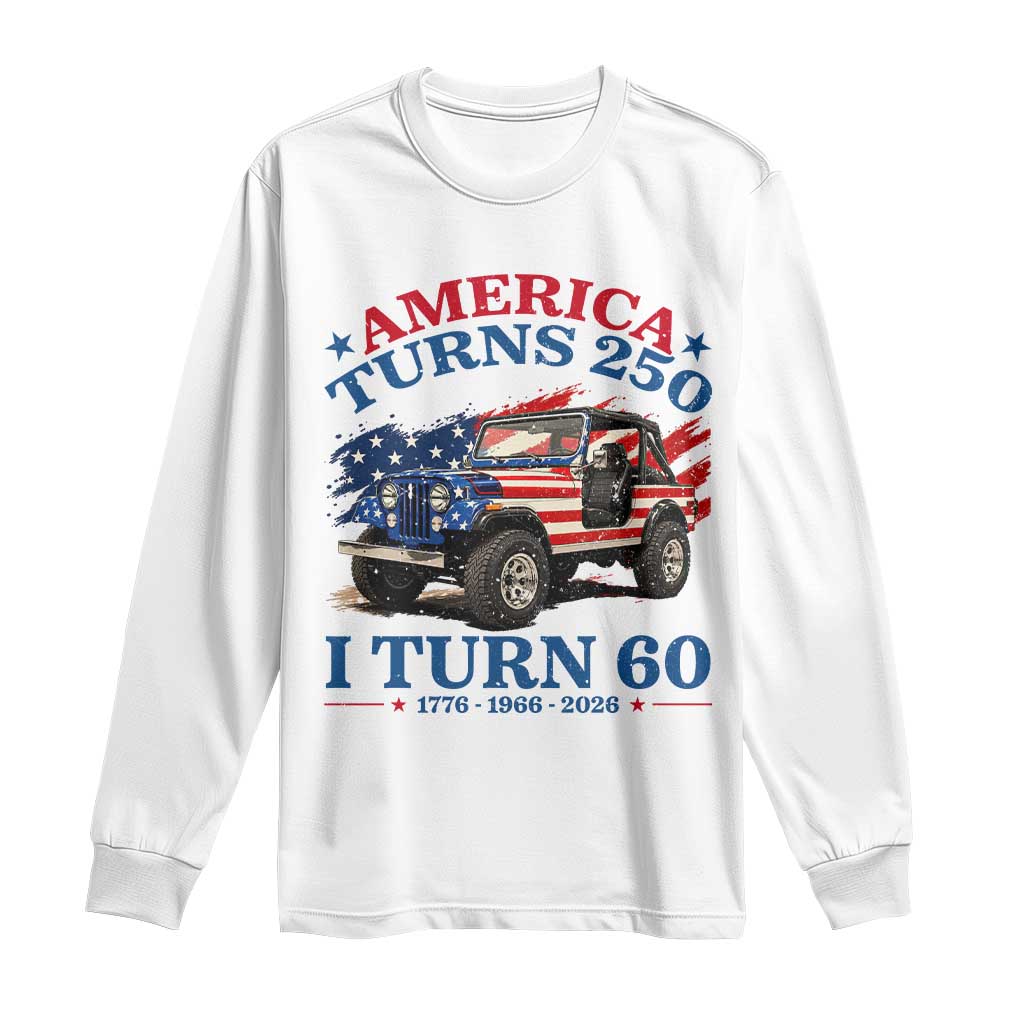 America Turns 250 I Turn 60 1966 60th Birthday Long Sleeve Shirt Compact Classic Off-road SUV TS14 White Print Your Wear