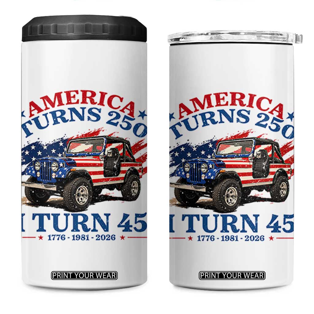 America Turns 250 I Turn 45 1981 45th Birthday 4 in 1 Can Cooler Tumbler Compact Classic Off-road SUV