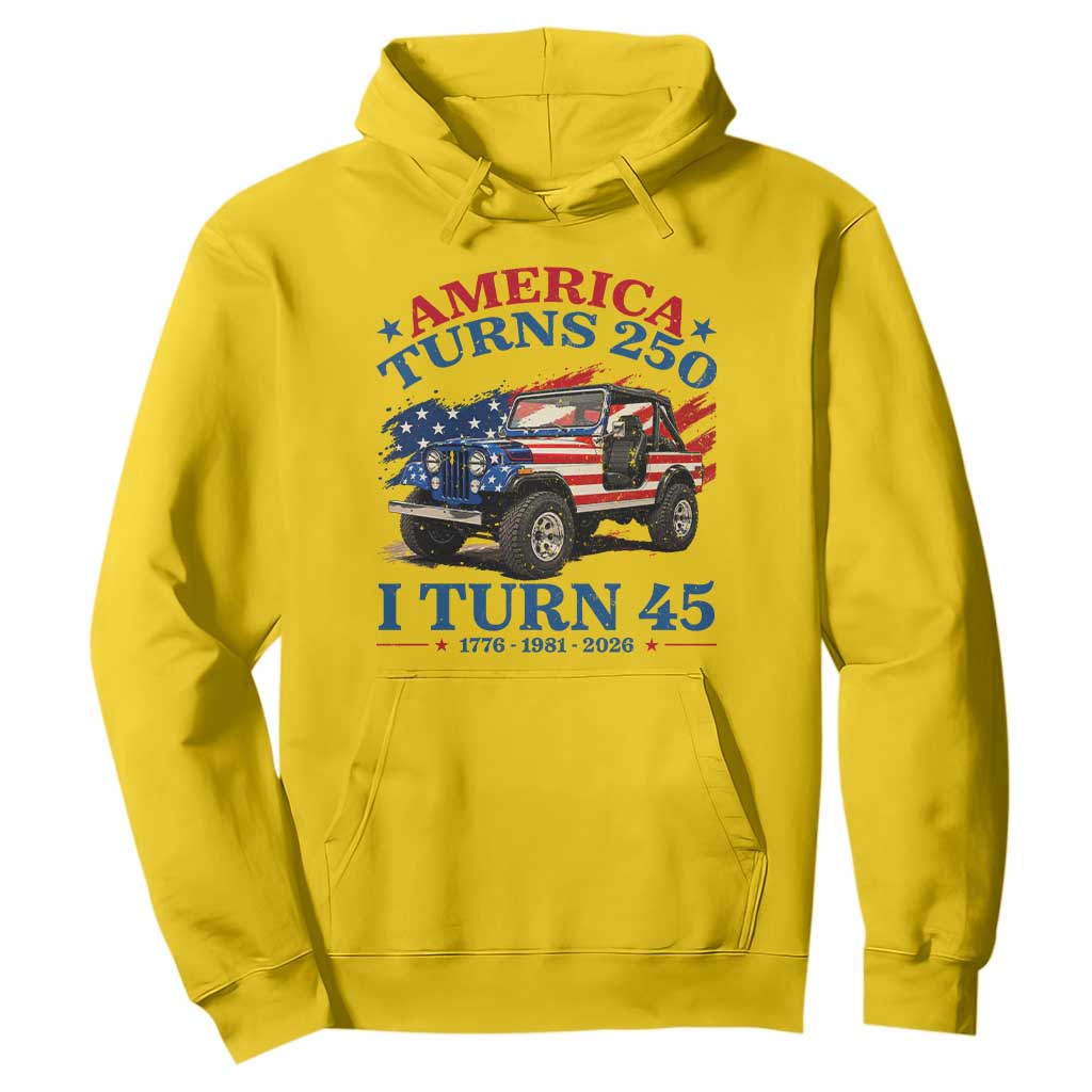 America Turns 250 I Turn 45 1981 45th Birthday Hoodie Compact Classic Off-road SUV