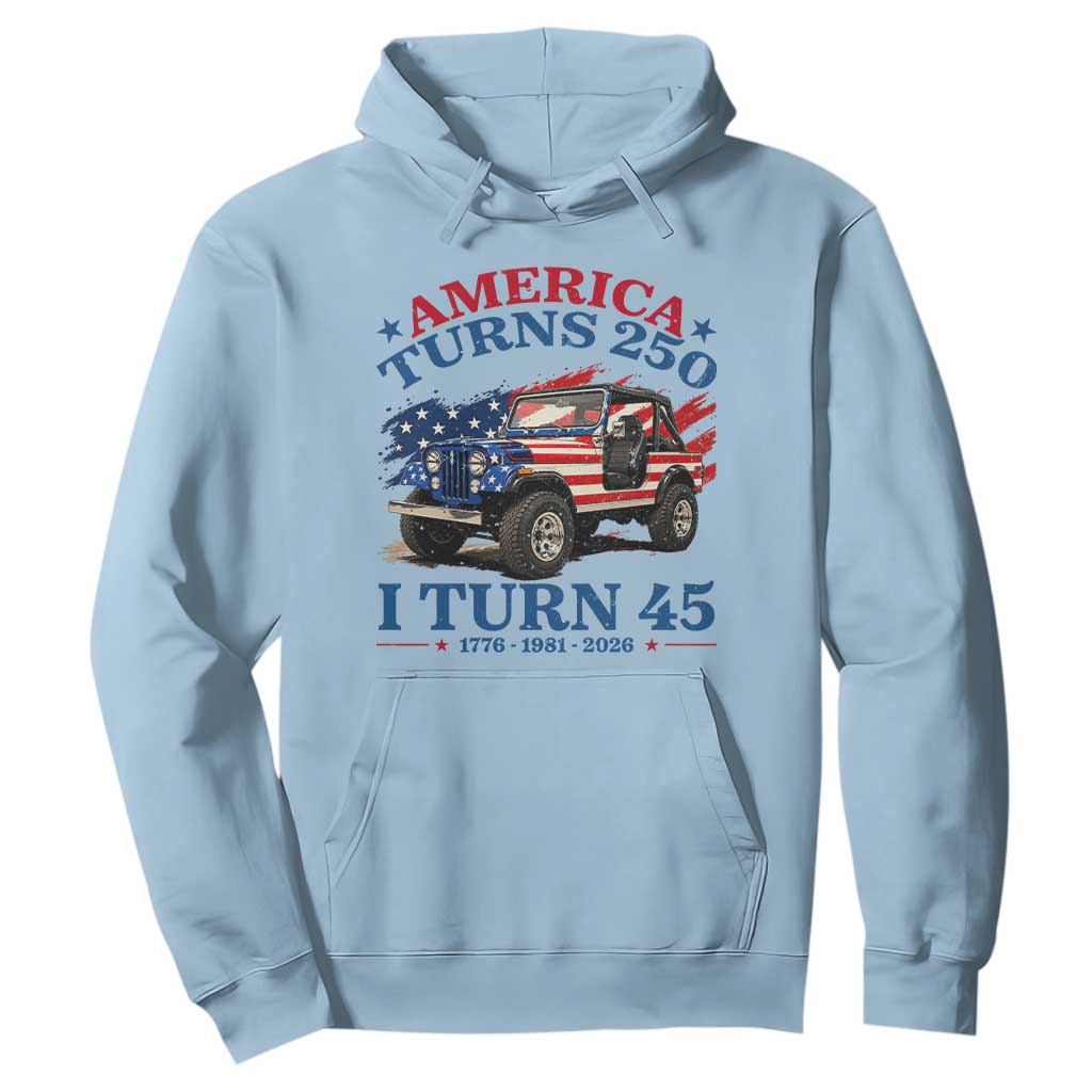 America Turns 250 I Turn 45 1981 45th Birthday Hoodie Compact Classic Off-road SUV