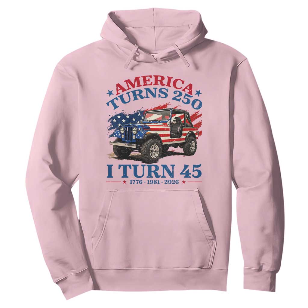 America Turns 250 I Turn 45 1981 45th Birthday Hoodie Compact Classic Off-road SUV