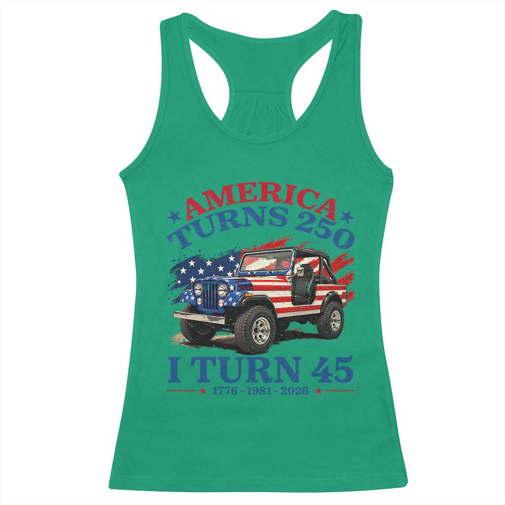 America Turns 250 I Turn 45 1981 45th Birthday Racerback Tank Top Compact Classic Off-road SUV