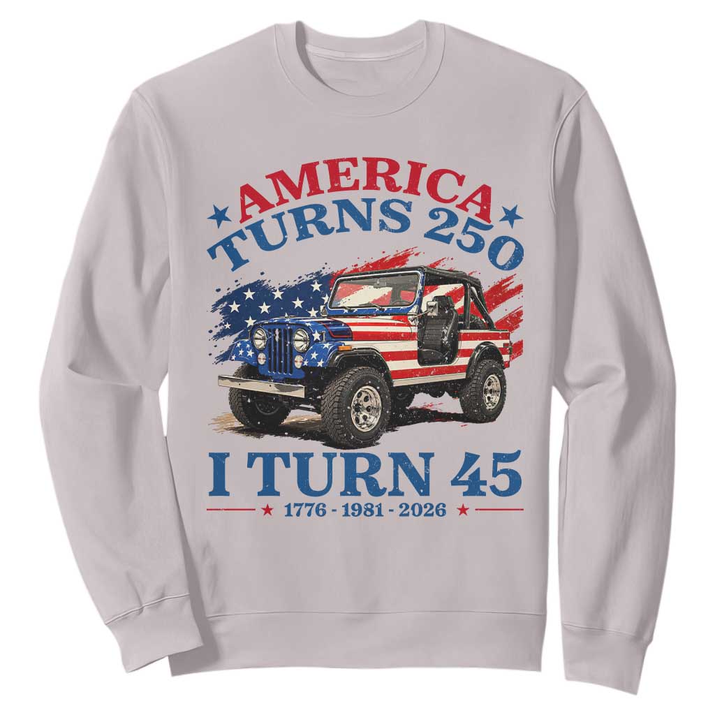 America Turns 250 I Turn 45 1981 45th Birthday Sweatshirt Compact Classic Off-road SUV