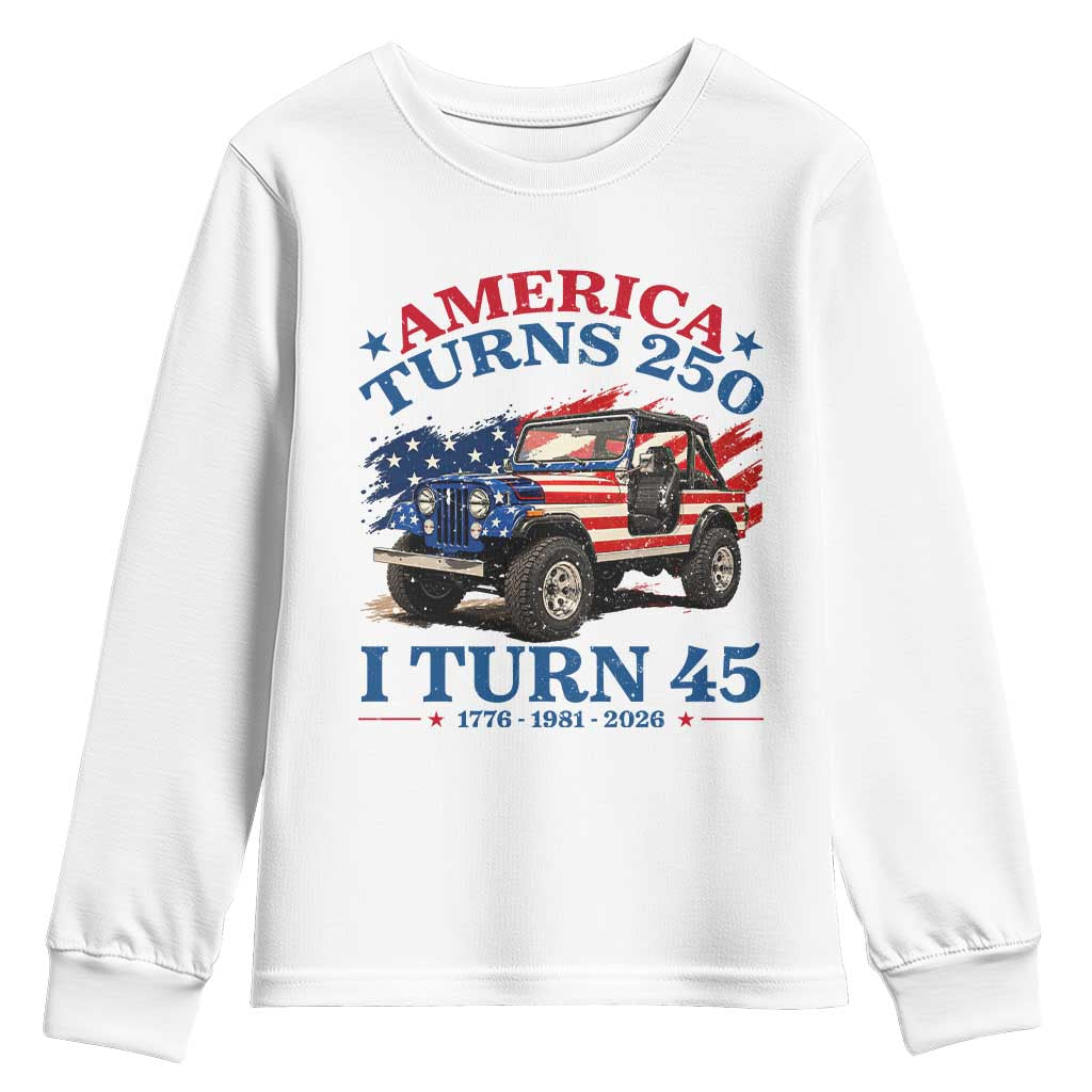 America Turns 250 I Turn 45 1981 45th Birthday Youth Sweatshirt Compact Classic Off-road SUV TS14 White Print Your Wear