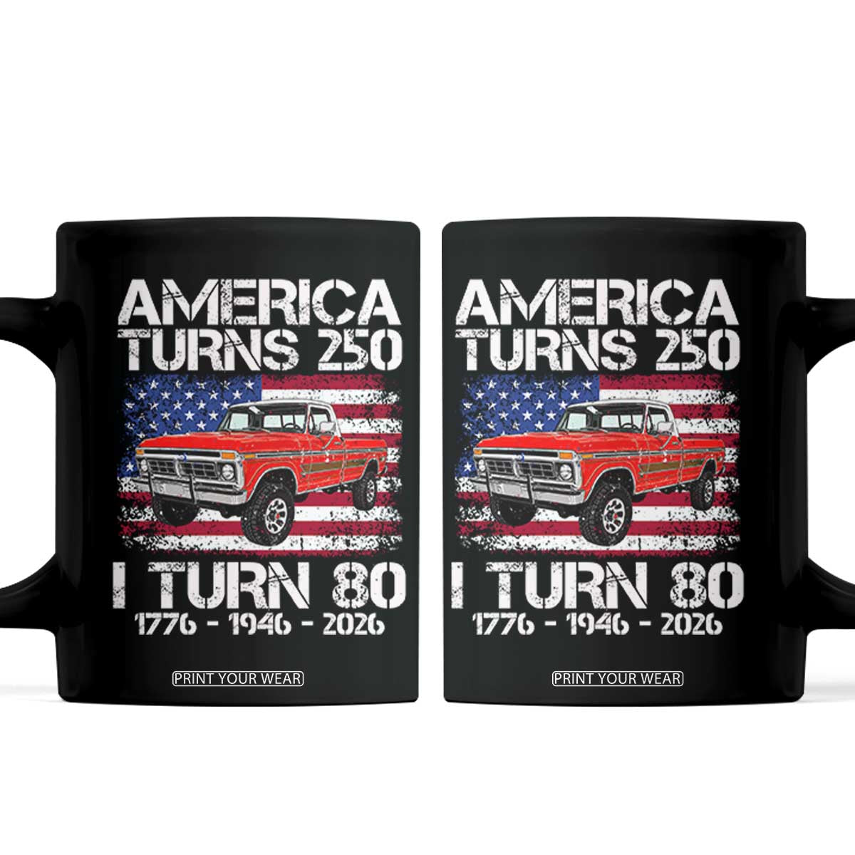 America Turns 250 I Turn 80 1946 80th Birthday Coffee Mug Vintage Classic Original American Old Pickup Truck TS14 Black Print Your Wear