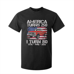 America Turns 250 I Turn 80 1946 80th Birthday T Shirt For Kid Vintage Classic Original American Old Pickup Truck