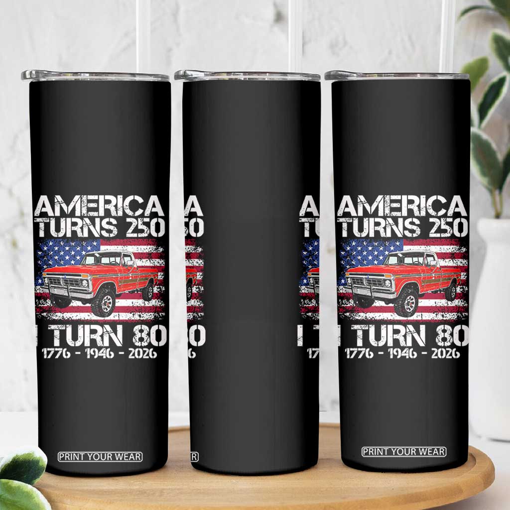 America Turns 250 I Turn 80 1946 80th Birthday Skinny Tumbler Vintage Classic Original American Old Pickup Truck