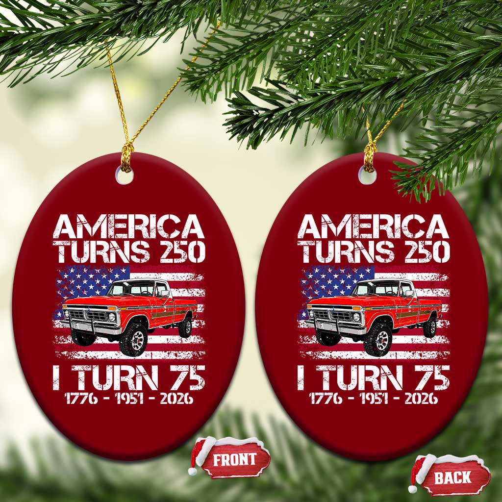 America Turns 250 I Turn 75 1951 75th Birthday Ceramic Ornament Vintage Classic Original American Old Pickup Truck