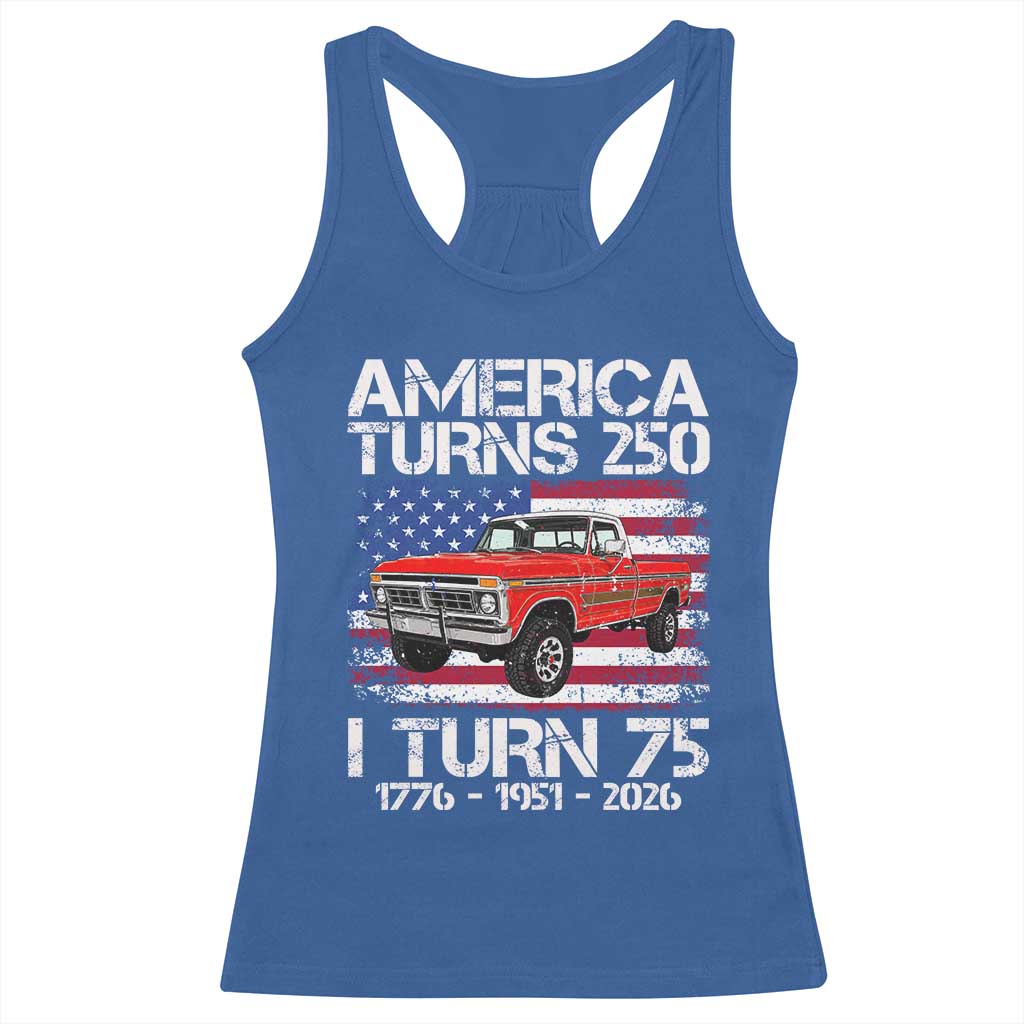 America Turns 250 I Turn 75 1951 75th Birthday Racerback Tank Top Vintage Classic Original American Old Pickup Truck
