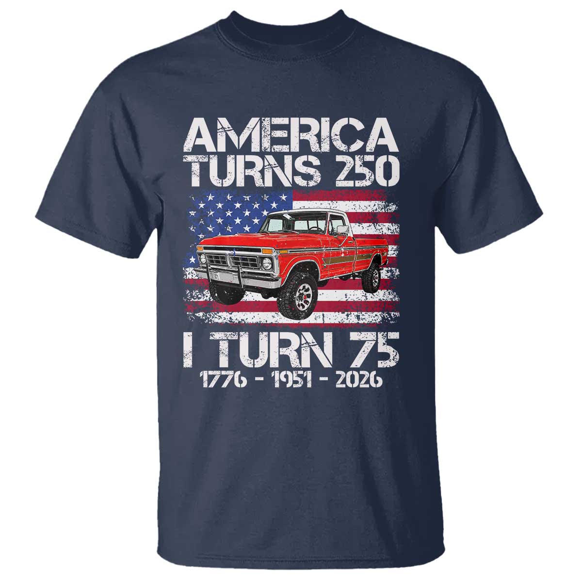 America Turns 250 I Turn 75 1951 75th Birthday T Shirt Vintage Classic Original American Old Pickup Truck