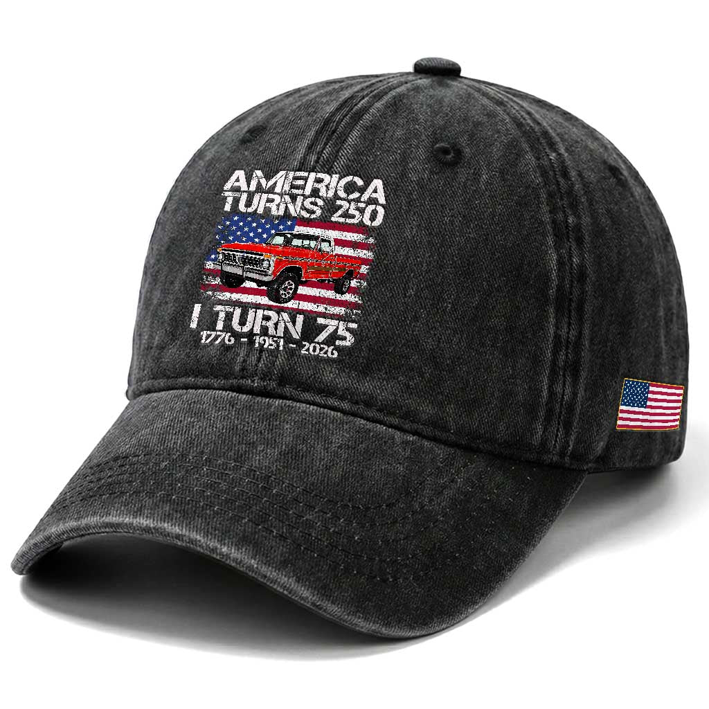 America Turns 250 I Turn 75 1951 75th Birthday Washed Cotton Baseball Cap Vintage Classic Original American Old Pickup Truck